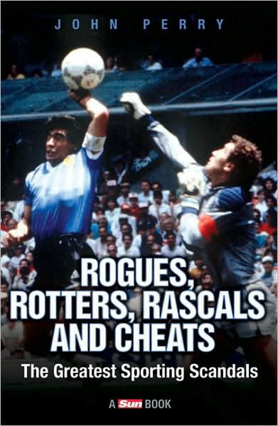 Cover for John Perry · Rogues, Rotters, Rascals and Cheats: The Greatest Sporting Scandals (Paperback Bog) (2007)