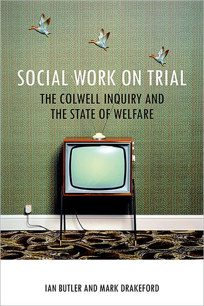 Cover for Ian Butler · Social Work on Trial: The Colwell Inquiry and the State of Welfare - BASW / Policy Press Titles (Hardcover Book) (2012)