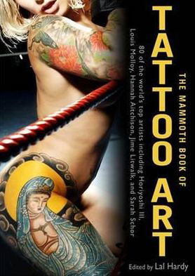 The Mammoth Book of Tattoo Art - Mammoth Books - Lal Hardy - Books - Little, Brown Book Group - 9781849015684 - April 21, 2011