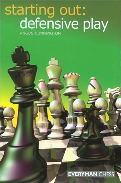 Defensive Play - Starting Out Series - Angus Dunnington - Bøker - Everyman Chess - 9781857443684 - 5. september 2005