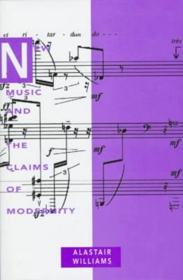 Cover for Alastair Williams · New Music and the Claims of Modernity (Gebundenes Buch) [New edition] (1997)