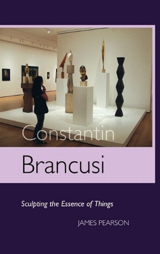 Cover for James Pearson · Constantin Brancusi: Sculpting the Essence of Things (Sculptors) (Hardcover Book) [3rd edition] (2010)