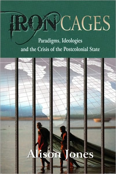 Cover for Alison Jones · Iron Cages: Paradigms, Ideologies and the Crisis of the Postcolonial State (Paperback Book) (2009)