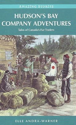 Cover for Elle Andra-Warner · Hudson's Bay Company Adventures: Tales of Canada's Fur Traders (Paperback Book) (2009)