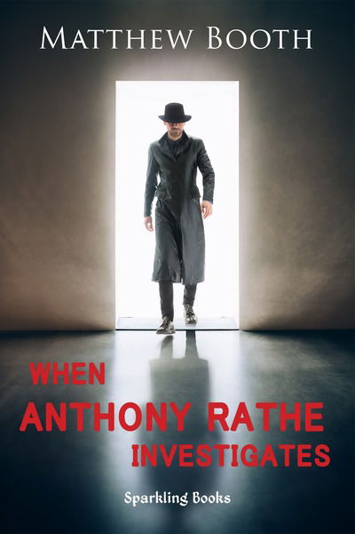 Cover for Matthew Booth · When Anthony Rathe Investigates - Anthony Rathe (Paperback Book) (2018)