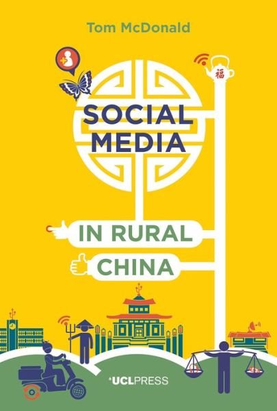Cover for Tom McDonald · Social Media in Rural China: Social Networks and Moral Frameworks - Why We Post (Paperback Book) (2016)
