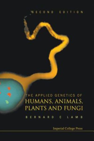 Cover for Lamb, Bernard Charles (Imperial College London, Uk) · Applied Genetics Of Humans, Animals, Plants And Fungi, The (2nd Edition) (Paperback Book) [2 Revised edition] (2007)