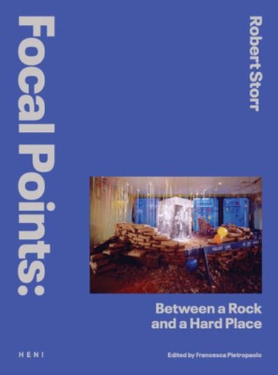 Focal Points: Between a Rock and a Hard Place: Race and Representation in the American Citadel of Modern Art - Focal Points - Robert Storr - Books - HENI Publishing - 9781912122684 - May 16, 2024