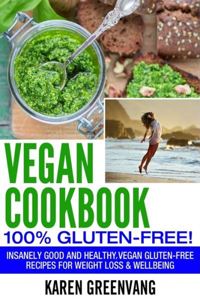 Cover for Karen Greenvang · Vegan Cookbook - 100% Gluten Free: Insanely Good, Vegan Gluten Free Recipes for Weight Loss &amp; Wellbeing - Vegan, Gluten Free, Alkaline (Taschenbuch) [Vegan Cookbook:100% Gluten Free - Black &amp; White edition] (2020)