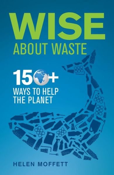 Cover for Helen Moffett · Wise About Waste: 150+ Ways to Help the Planet (Paperback Book) (2019)