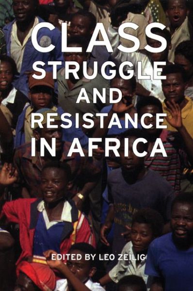 Cover for Leo Zeilig · Class Struggle And Resistance In Africa (Taschenbuch) (2009)