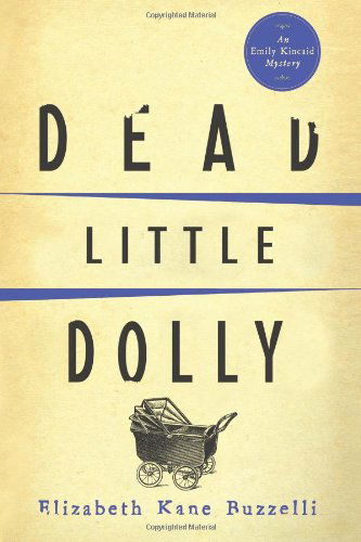 Cover for Elizabeth Kane Buzzelli · Dead Little Dolly (Emily Kincaid Mysteries) (Volume 5) (Paperback Book) (2013)