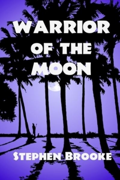 Cover for Stephen Brooke · Warrior of the Moon (Paperback Book) (2020)