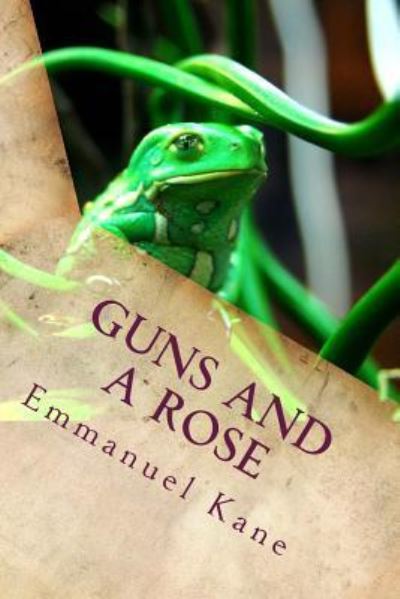 Cover for Emmanuel Kane · Guns and a Rose (Paperback Book) (2017)