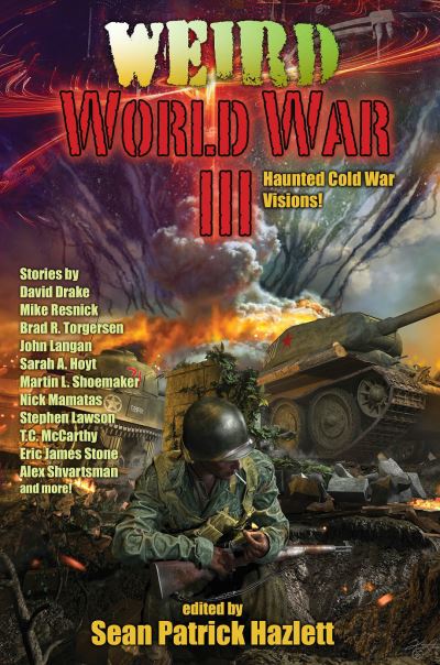 Weird World War III - Sean Patrick Hazlett - Kirjat - Baen Books - 9781982125684 - maanantai 11. lokakuuta 2021