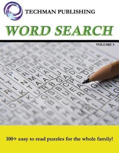 Word Search Volume 3 - Techman Publishing - Livres - Independently Published - 9781983256684 - 24 juin 2018