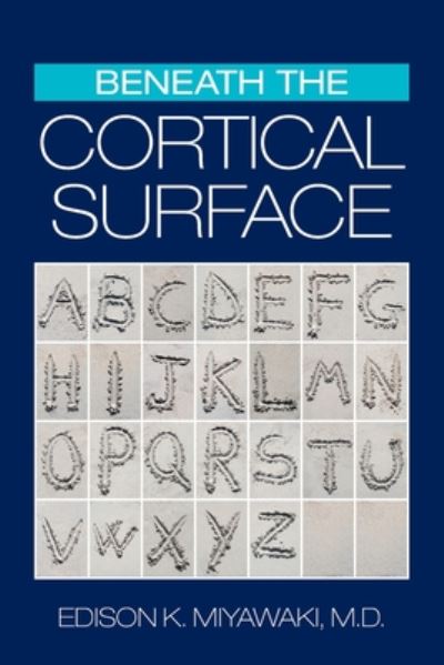 Cover for Edison K. Miyawaki · Beneath the Cortical Surface (Book) (2020)