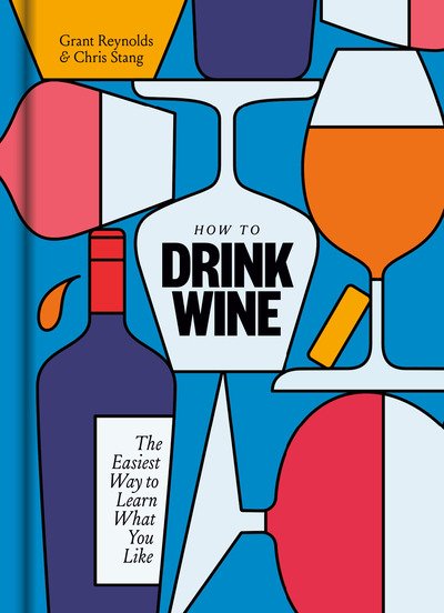 Cover for Grant Reynolds · How to Drink Wine: The Easiest Way to Learn What You Like (Hardcover Book) (2020)