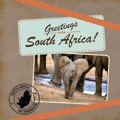Greetings from South Africa - Hr Hegnauer - Bøker - Createspace Independent Publishing Platf - 9781985207684 - 8. februar 2018