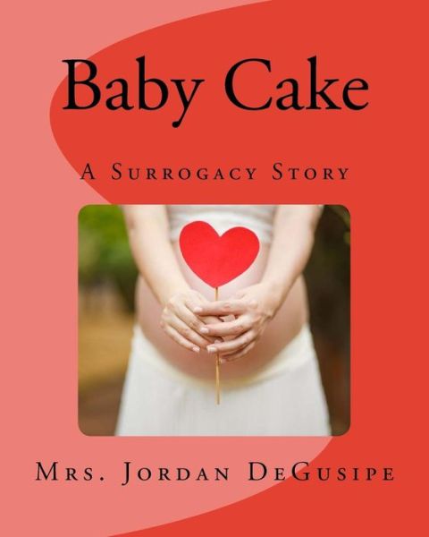 Cover for Jordan Degusipe · Baby Cake- A Surrogacy Story (Paperback Book) (2018)