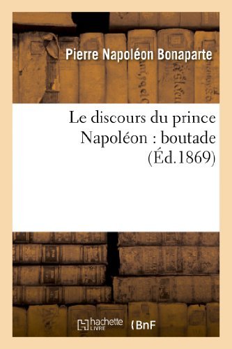 Cover for Bonaparte-p · Le Discours Du Prince Napoleon: Boutade (Paperback Book) [French edition] (2013)