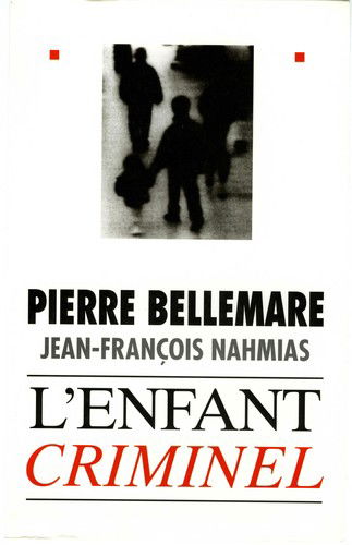 Cover for Pierre Bellemare · L' enfant criminel (Book) (1998)