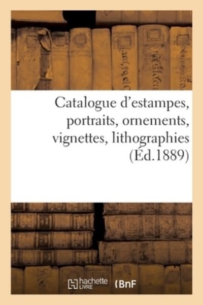 Cover for Collectif · Catalogue d'Estampes Anciennes, Ecole Francaise Du Xviiie Siecle, Portraits, Ornements, Vignettes (Paperback Book) (2021)