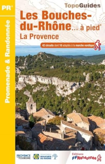 Cover for Bouches-du-Rhone a pied la Provence - Promenade &amp; Randonnee (Paperback Book) (2024)