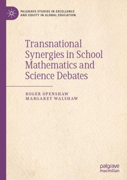 Cover for Roger Openshaw · Transnational Synergies in School Mathematics and Science Debates - Palgrave Studies in Excellence and Equity in Global Education (Hardcover Book) [2019 edition] (2019)