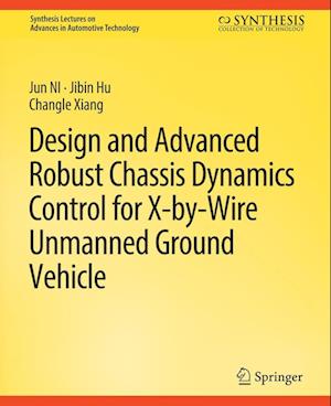 Design and Advanced Robust Chassis Dynamics Control for X-By-Wire Unmanned Ground Vehicle - Jun NI - Books - Springer International Publishing AG - 9783031003684 - January 4, 2018