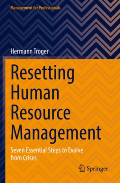 Cover for Hermann Troger · Resetting Human Resource Management: Seven Essential Steps to Evolve from Crises - Management for Professionals (Pocketbok) [1st ed. 2022 edition] (2023)