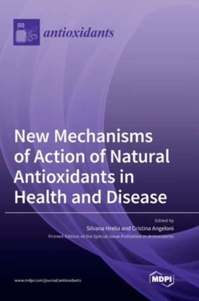 Cover for Silvana Hrelia · New Mechanisms of Action of Natural Antioxidants in Health and Disease (Hardcover Book) (2020)