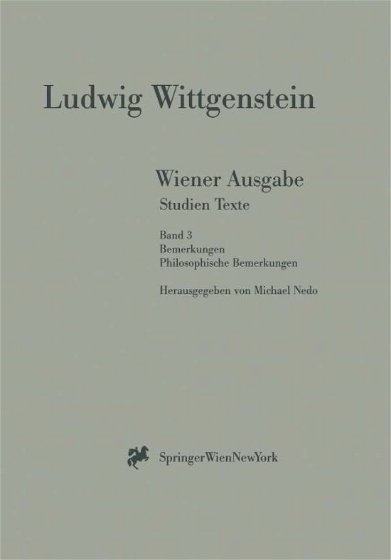 Wiener Ausgabe Studien Texte: Band 3: Bemerkungen. Philosophische Bemerkungen - L Wittgenstein - Books - Springer Verlag GmbH - 9783211832684 - September 8, 1999