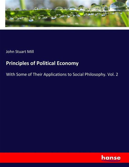Principles of Political Economy - Mill - Livros -  - 9783337071684 - 11 de maio de 2017