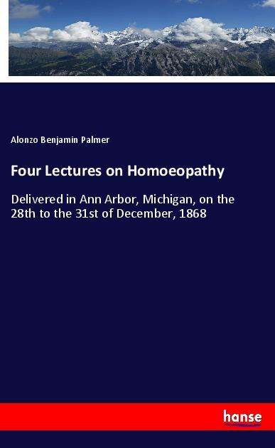 Four Lectures on Homoeopathy - Palmer - Books -  - 9783337761684 - 