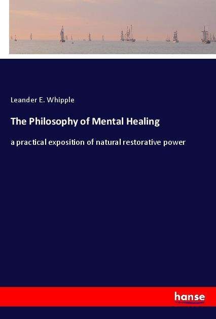 Cover for Whipple · The Philosophy of Mental Healin (Book)