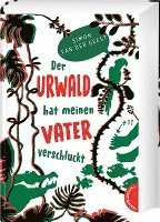 Cover for Simon van der Geest · Der Urwald hat meinen Vater verschluckt (Hardcover Book) (2021)