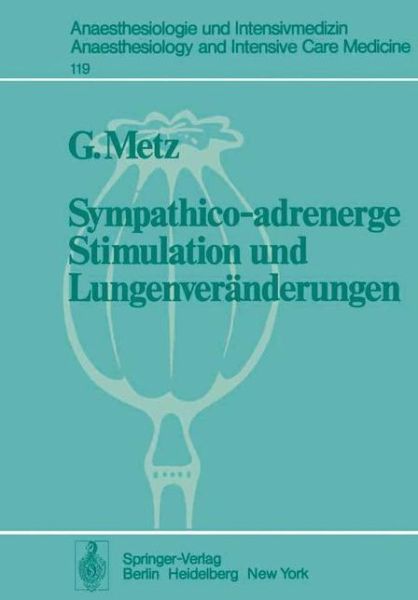 Cover for G. De Metz · Sympathico-adrenerge Stimulation Und Lungenveranderungen - Anaesthesiologie Und Intensivmedizin / Anaesthesiology and Intensive Care Medicine (Paperback Book) [German edition] (1979)