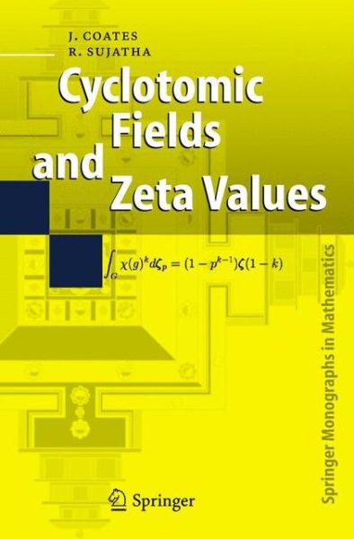 Cover for John Coates · Cyclotomic Fields and Zeta Values - Springer Monographs in Mathematics (Hardcover Book) [2006 edition] (2006)