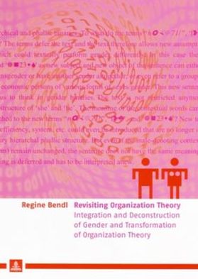Cover for Regine Bendl · Revisiting Organization Theory: Integration and Deconstruction of Gender and Transformation of Organization Theory (Paperback Book) (2005)