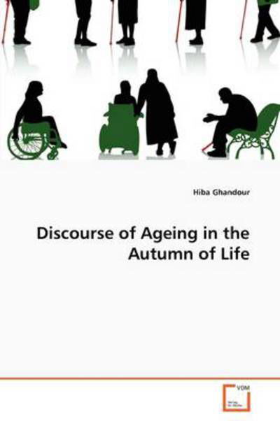 Cover for Hiba Ghandour · Discourse of Ageing in the Autumn of Life (Taschenbuch) (2011)