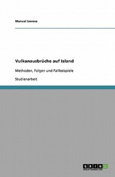 Vulkanausbrüche auf Island - Lorenz - Books - GRIN Verlag - 9783640119684 - October 31, 2013