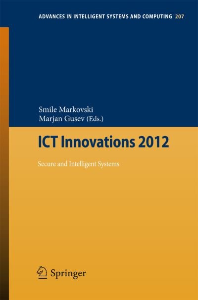 Cover for Smile Markovski · ICT Innovations 2012: Secure and Intelligent Systems - Advances in Intelligent Systems and Computing (Paperback Bog) [2013 edition] (2013)