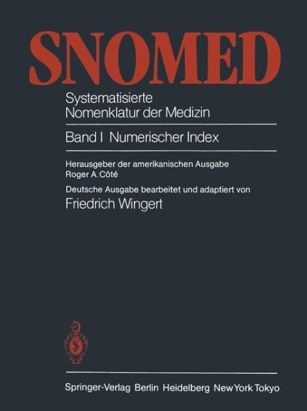Snomed -- Systematisierte Nomenklatur Der Medizin: Band 1: Numerischer Index - R a Cote - Kirjat - Springer-Verlag Berlin and Heidelberg Gm - 9783642511684 - torstai 17. toukokuuta 2012