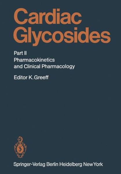 Cardiac Glycosides: Part II: Pharmacokinetics and Clinical Pharmacology - Handbook of Experimental Pharmacology - K -e Anderson - Bøger - Springer-Verlag Berlin and Heidelberg Gm - 9783642681684 - 7. december 2011