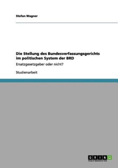 Cover for Stefan Wagner · Die Stellung Des Bundesverfassungsgerichts Im Politischen System Der Brd (Paperback Book) [German edition] (2011)