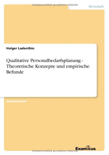 Qualitative Personalbedarfsplanung - Theoretische Konzepte und empirische Befunde - Holger Ladenthin - Books - Examicus Verlag - 9783656992684 - March 10, 2012