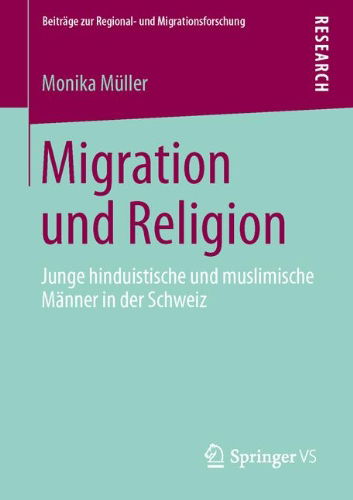 Cover for Monika Muller · Migration Und Religion: Junge Hinduistische Und Muslimische Manner in Der Schweiz - Beitrage Zur Regional- Und Migrationsforschung (Paperback Book) [2013 edition] (2013)