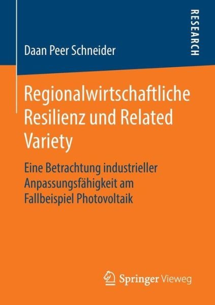 Cover for Daan Peer Schneider · Regionalwirtschaftliche Resilienz Und Related Variety: Eine Betrachtung Industrieller Anpassungsfahigkeit Am Fallbeispiel Photovoltaik (Pocketbok) [1. Aufl. 2016 edition] (2016)