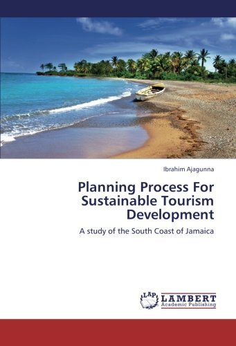 Cover for Ibrahim Ajagunna · Planning Process for Sustainable Tourism Development: a Study of the South Coast of Jamaica (Paperback Book) (2012)